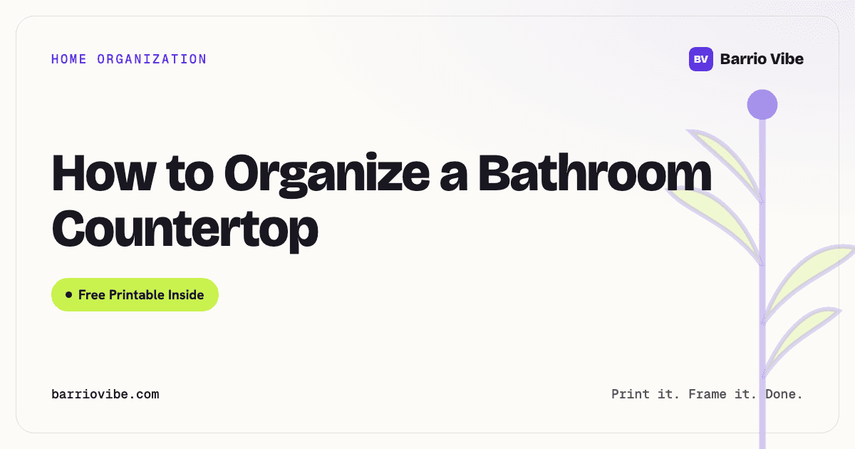 How to Organize a Bathroom Countertop (Free Printable)