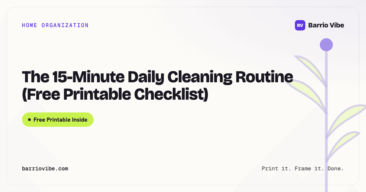 The 15-Minute Daily Cleaning Routine (Free Printable Checklist)