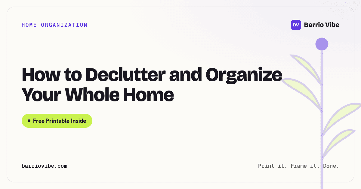 How to Declutter and Organize Your Whole Home (Free Printable)
