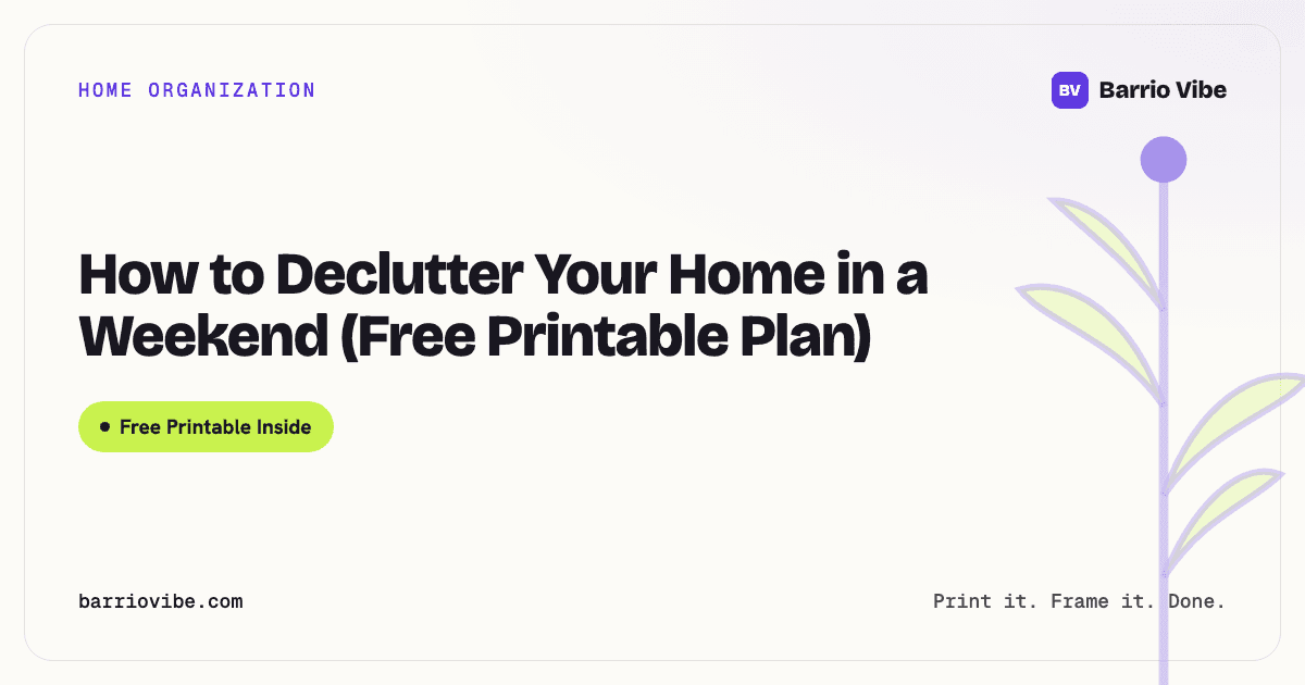How to Declutter Your Home in a Weekend (Free Printable Plan)