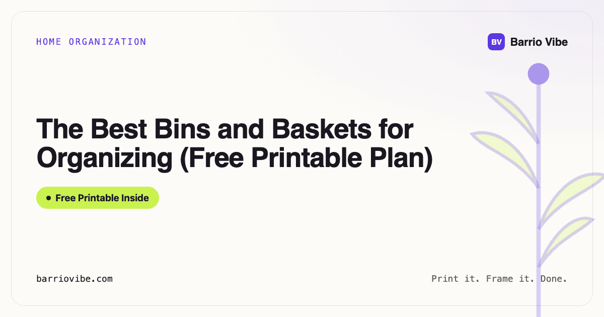 The Best Bins and Baskets for Organizing (Free Printable Plan)