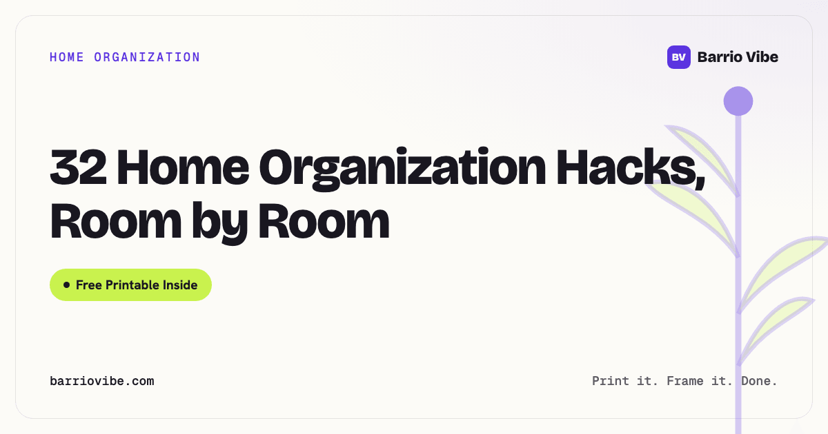 32 Home Organization Hacks, Room by Room (Free Printable)