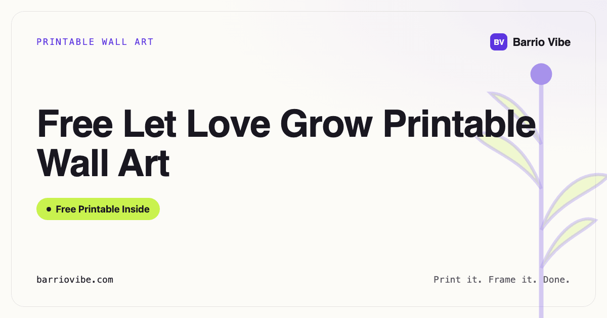Free Let Love Grow Printable Wall Art