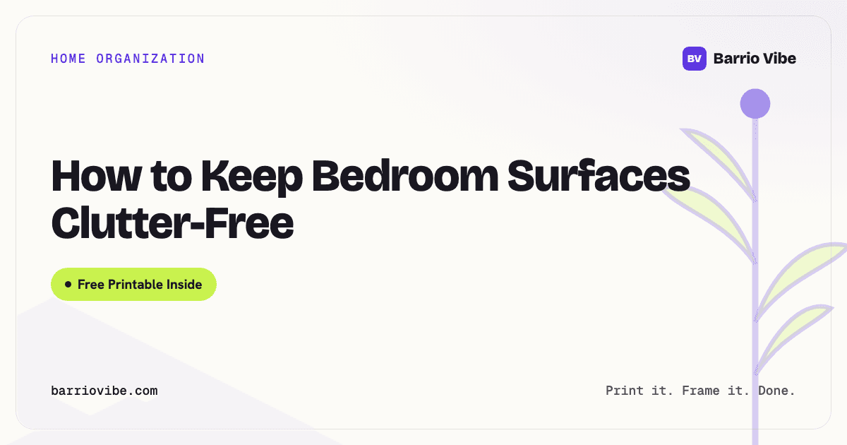 How to Keep Bedroom Surfaces Clutter-Free (Free Printable)