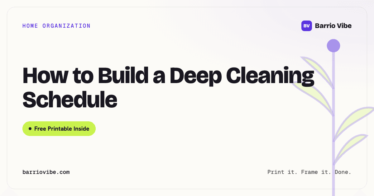 How to Build a Deep Cleaning Schedule (Free Printable)