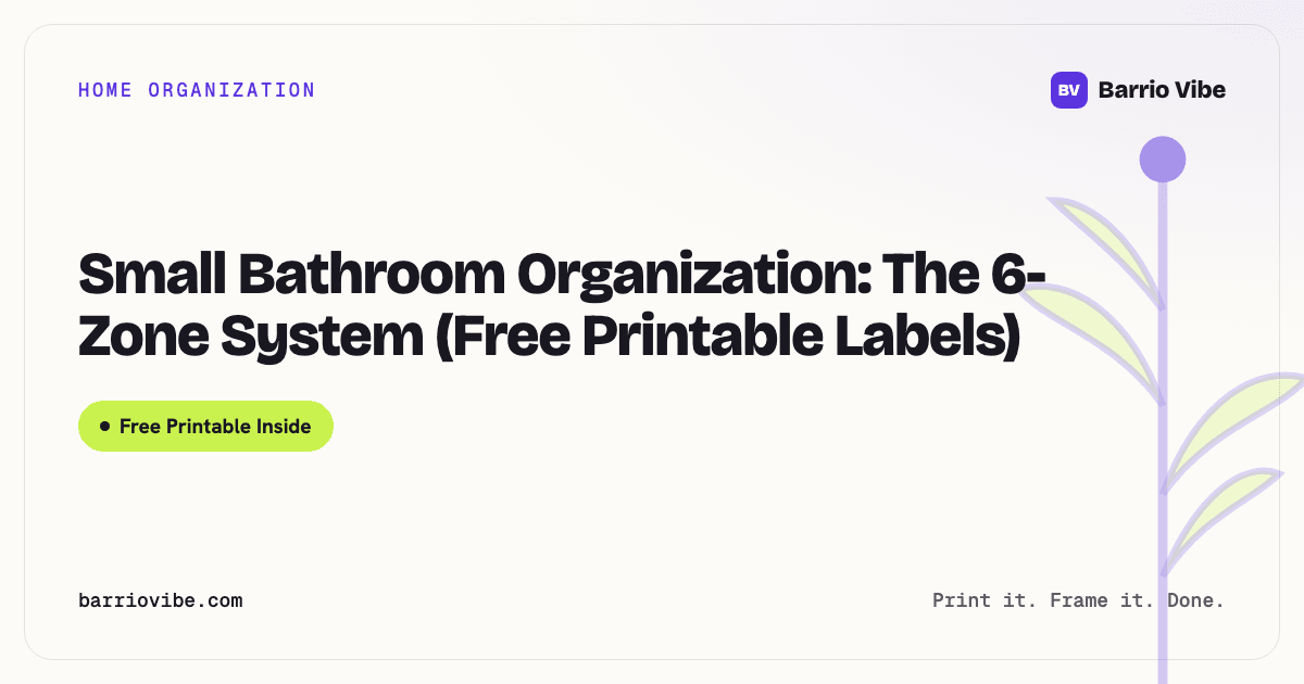 Small Bathroom Organization: The 6-Zone System (Free Printable Labels)